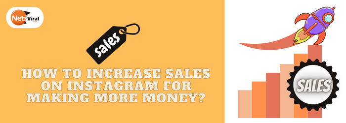 How To Increase Sales On Instagram For Making More Money