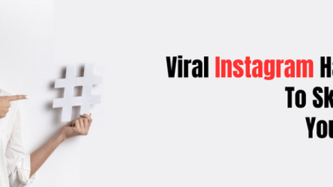 Viral Instagram Hashtags: How to Use Hashtags to Skyrocket Your Brand?