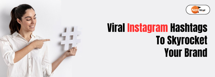 Viral Instagram Hashtags: How to Use Hashtags to Skyrocket Your Brand?