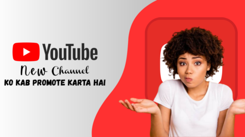 Youtube Naye Channel Ko Kab Promote Karta Hai 2025: जानिए Algorithm का Secret 